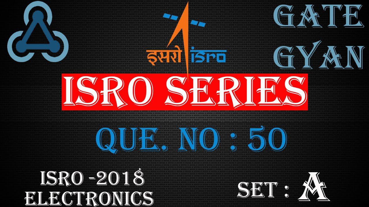 'Video thumbnail for ISRO 2018 Solutions Electronics |Question 50 Set-A |ISRO Previous Year Paper| ISRO SERIES| GATE GYAN'