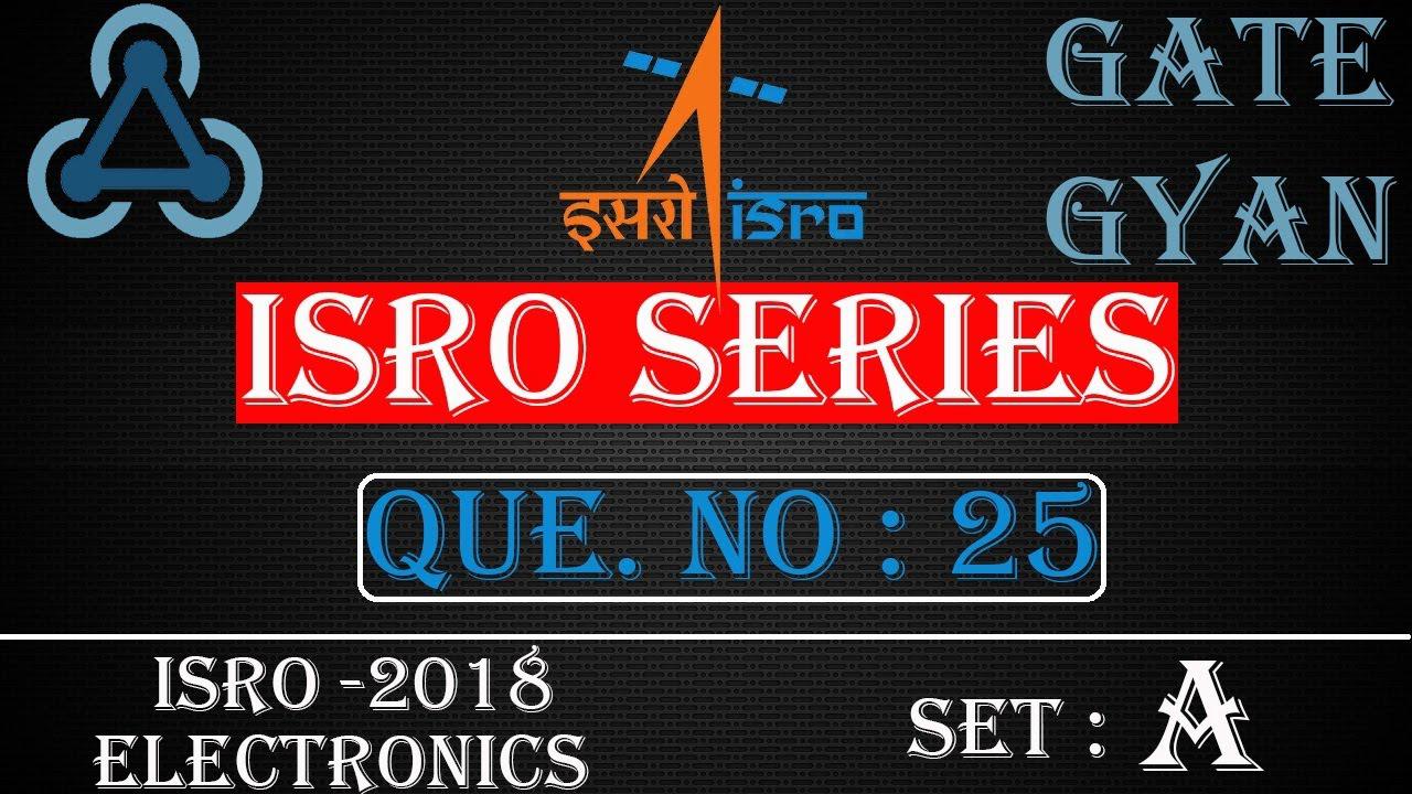 'Video thumbnail for ISRO 2018 Solutions Electronics |Question 25 Set-A |ISRO Previous Year Paper| ISRO SERIES| GATE GYAN'