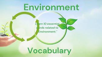 'Video thumbnail for 10 Everyday Words Related to ENVIRONMENT|| Vocabulary || ESL Advice'