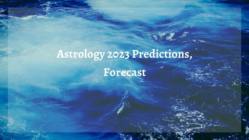 Astrologie 2023 Prognosen, Vorhersage: Widder, Stier, Zwillinge, Krebs, Löwe, Jungfrau, Skorpion, Schütze, Steinbock, Wassermann, Fische, Sternzeichen