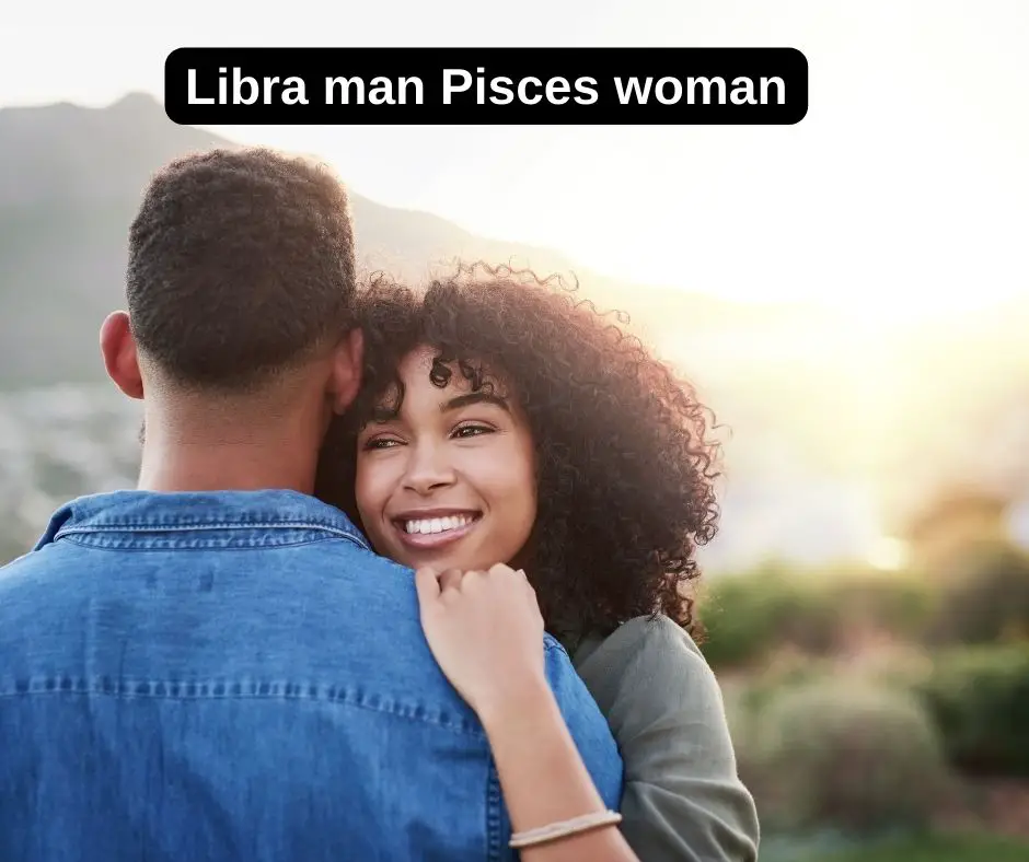 Libra man Pisces woman Soulmates